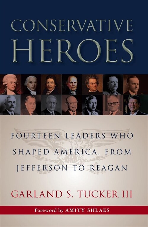Conservative Heroes: Fourteen Leaders Who Shaped America, from Jefferson to Reagan (Paperback)