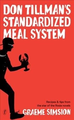Don Tillmans Standardized Meal System: Recipes and Tips from the Star of the Rosie Novels (Hardcover)