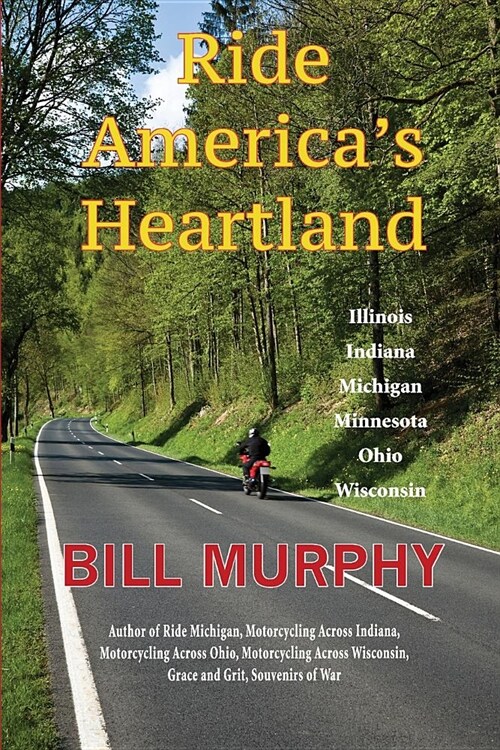 Ride Americas Heartland: Illinois, Indiana, Michigan, Minnesota, Ohio, Wisconsin (Paperback)