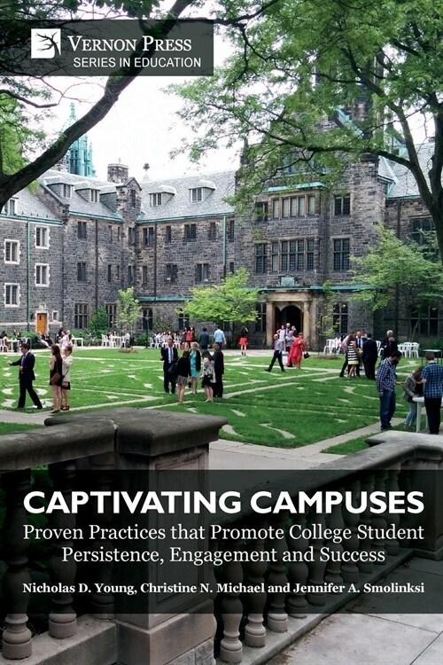 Captivating Campuses: Proven Practices that Promote College Student Persistence, Engagement and Success (Paperback)