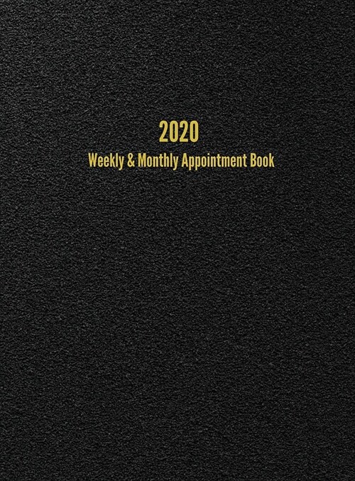 2020 Weekly & Monthly Appointment Book: January - December 2020 Planner (Hardcover)