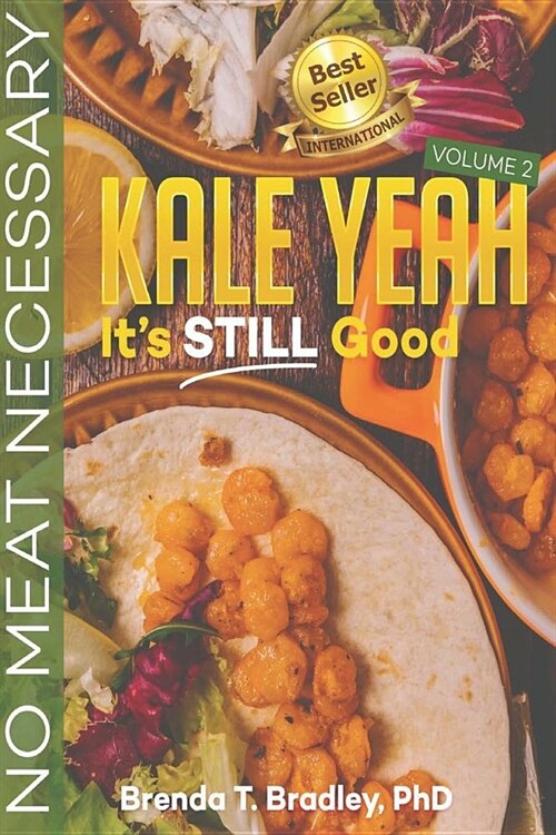 Kale Yeah! Its STILL Good: No Meat Necessary (Volume 2) (Paperback)