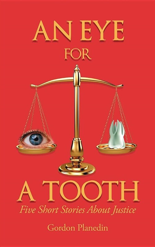 An Eye For A Tooth: Five Short Stories About Justice (Hardcover)