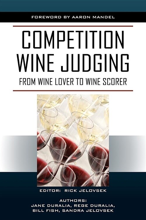 Competition Wine Judging: From Wine Lover to Wine Scorer (Paperback)