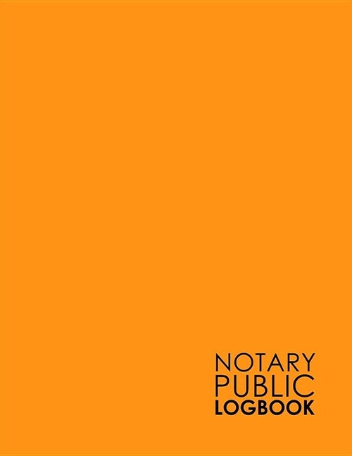 Notary Public Logbook: Notary Booklet, Notary Public Journal Template, Notary Log Sheet, Notary Register Book, Minimalist Orange Cover (Paperback)