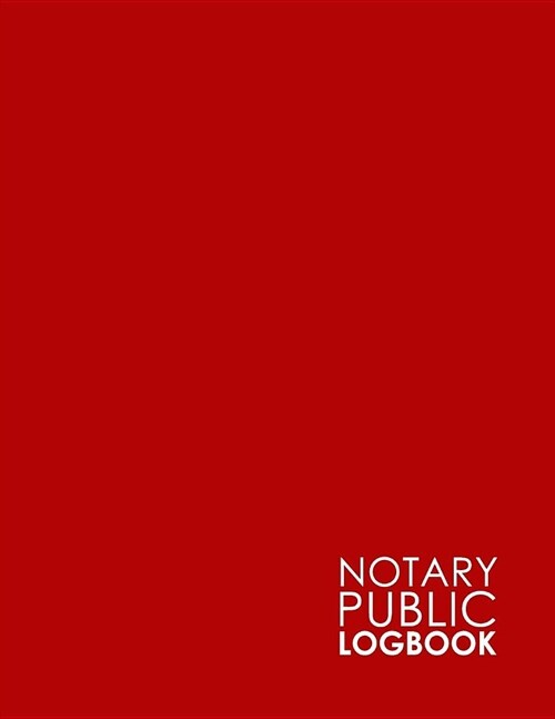 Notary Public Logbook: Notary Journal Book, Notary Public Record Book, Notary Notebook, Notary Workbook, Minimalist Red Cover (Paperback)