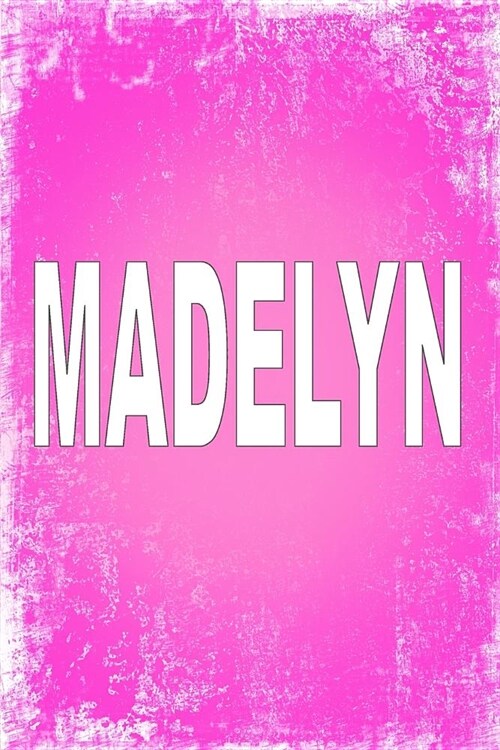 Madelyn: 100 Pages 6 X 9 Personalized Name on Journal Notebook (Paperback)