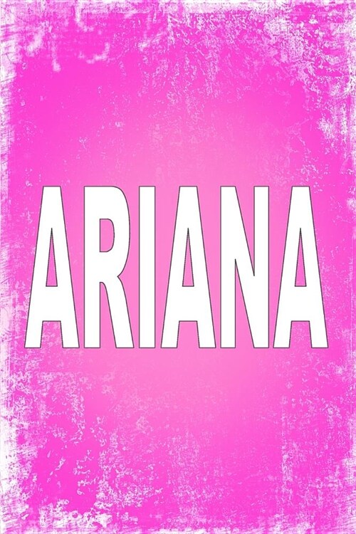 Ariana: 100 Pages 6 X 9 Personalized Name on Journal Notebook (Paperback)