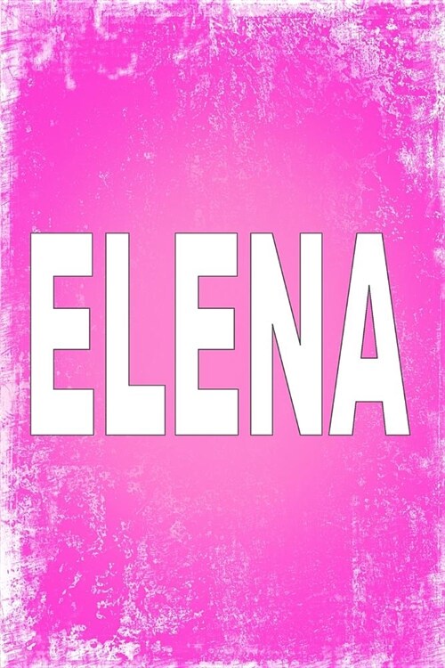 Elena: 100 Pages 6 X 9 Personalized Name on Journal Notebook (Paperback)