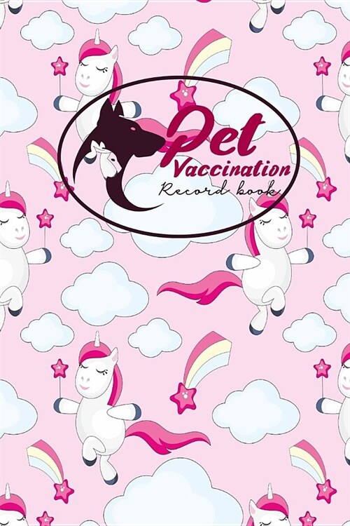 Pet Vaccination Record Book: Horse Vaccination Chart, Vaccination Record Form, Vaccinated Book, Vaccine History, Cute Unicorns Cover (Paperback)