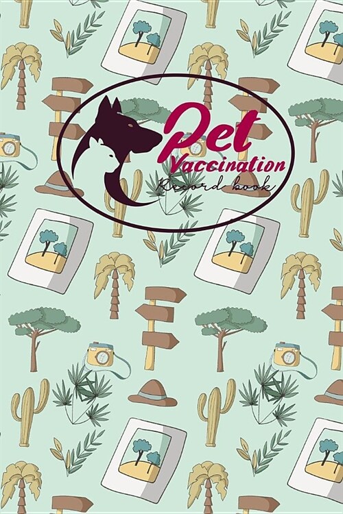 Pet Vaccination Record Book: Animal Vaccine Record, Vaccination Record Book, Pet Vaccine Record, Vaccine Book Record, Cute Safari Wild Animals Cove (Paperback)