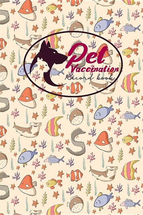 Pet Vaccination Record Book: Health Log Book, Vaccination Record Chart, Record Of Vaccinations, Vaccine Data Logger, Cute Sea Creature Cover (Paperback)