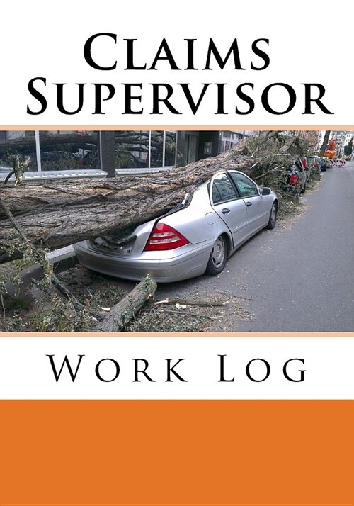 Claims Supervisor Work Log: Work Journal, Work Diary, Log - 132 pages, 7 x 10 inches (Paperback)