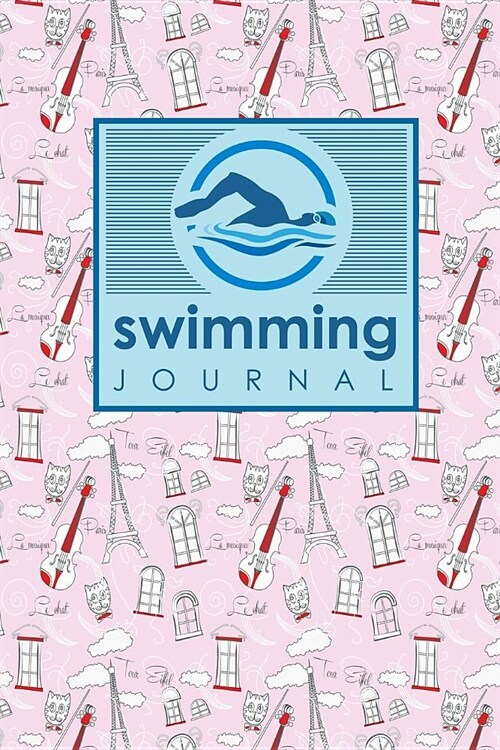 Swimming Journal: Swim Training Book, Swimming Tracker, Swimming Log, Swim Log Book, Cute Paris & Music Cover (Paperback)