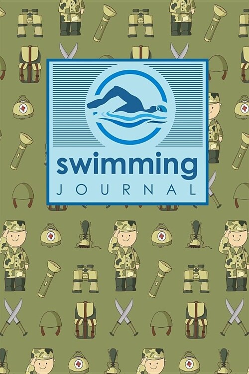 Swimming Journal: Swim Journal, Swimming Log Book, Swim Training Log, Track Swimming, Cute Army Cover (Paperback)