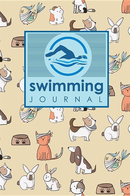 Swimming Journal: Swim Journal, Swimming Log Book, Swim Training Log, Track Swimming, Cute Veterinary Animals Cover (Paperback)