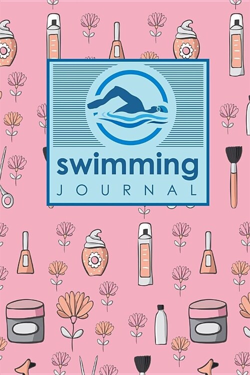 Swimming Journal: Swim Training Book, Swimming Tracker, Swimming Log, Swim Log Book, Cute Beauty Shop Cover (Paperback)