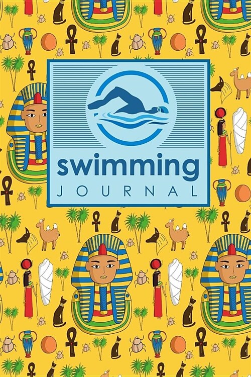 Swimming Journal: Swim Journal, Swimming Log Book, Swim Training Log, Track Swimming, Cute Ancient Egypt Pyramids Cover (Paperback)