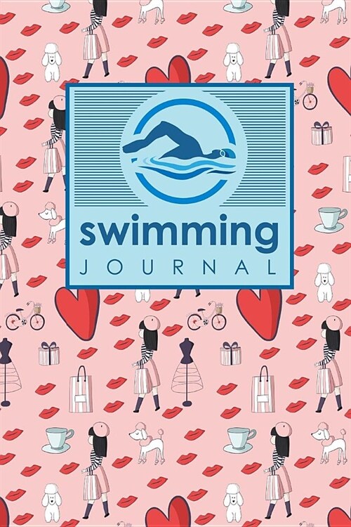 Swimming Journal: Swim Training Book, Swimming Tracker, Swimming Log, Swim Log Book, Cute Paris Cover (Paperback)