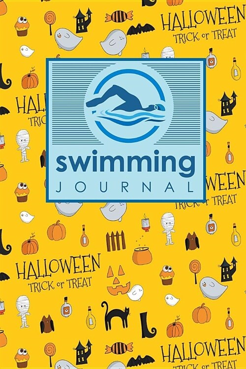 Swimming Journal: Swim Journal, Swimming Log Book, Swim Training Log, Track Swimming, Cute Halloween Cover (Paperback)