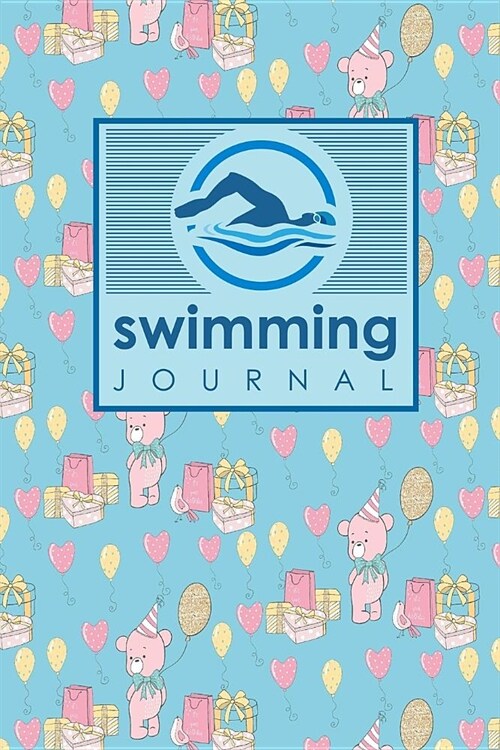 Swimming Journal: Swim Log Book, Swimming Pool Log, Swimming Diary, Swim Log, Cute Birthday Cover (Paperback)