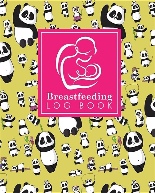 Breastfeeding Log Book: Baby Feeding Journal, Breastfeeding Diary, Breast Feeding Log Book, Breastfeeding Notebook, Cute Panda Cover (Paperback)