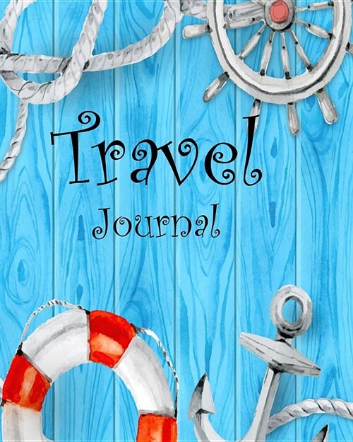 Travel Journal: Perfect to help keep things organized for a trip Travel Planner Vacation Planner Holiday Planner Vacation Planner Orga (Paperback)