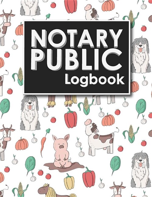 Notary Public Logbook: Notary Information Sheet, Notary Public List: Notary Journal, Notary Logbook, Notary Sheet, Cute Farm Animals Cover (Paperback)