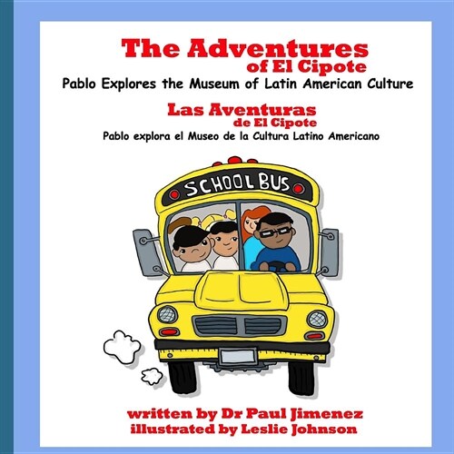 The Adventures of El Cipote: Pablo Explores the Museum of Latin American Culture: Las aventuras de El Cipote: Pablo explora el Museo de la Cultura (Paperback)