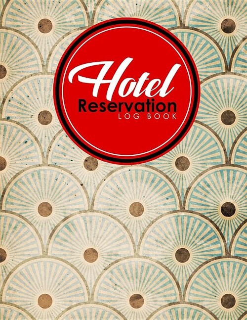 Hotel Reservation Log Book: Booking Calendar Book, Hotel Reservations Book, Hotel Guest Book, Reservation Notebook, Vintage/Aged Cover (Paperback)