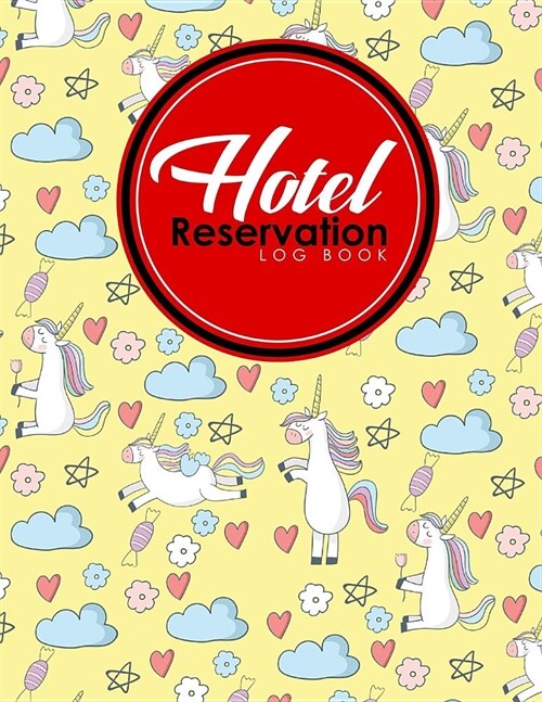 Hotel Reservation Log Book: Booking Template, Reservation Date Book, Hotel Reservation Form Format, Room Booking Form Template, Cute Unicorns Cove (Paperback)