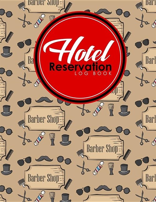 Hotel Reservation Log Book: Guest House Booking Form Template, Reservation Information System, Hotel Reservation Format, Room Reservation Form Tem (Paperback)