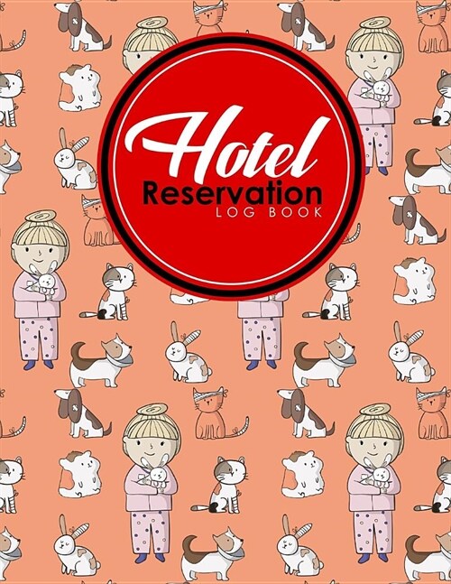 Hotel Reservation Log Book: Booking Keeping Ledger, Reservation Book, Hotel Guest Book Template, Reservation Paper, Cute Veterinary Animals Cover (Paperback)