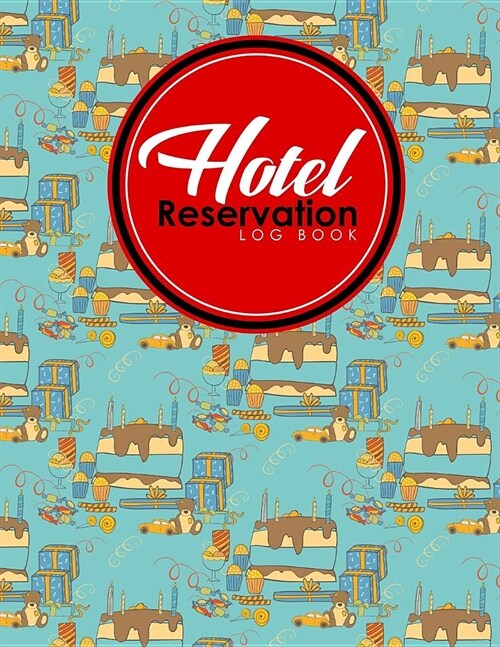 Hotel Reservation Log Book: Booking Log, Reservation Book Paper, Hotel Reservation Book, Reservation Planner, Cute Birthday Cover (Paperback)