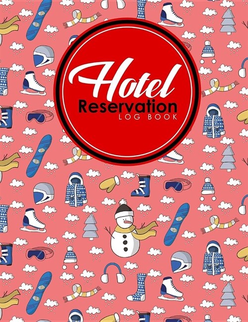 Hotel Reservation Log Book: Booking Template, Reservation Date Book, Hotel Reservation Form Format, Room Booking Form Template, Cute Winter Skiing (Paperback)