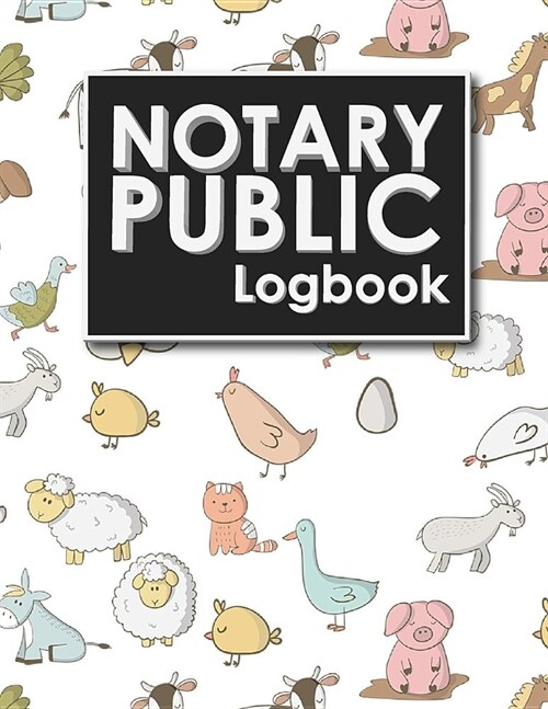 Notary Public Logbook: Notary Book, Notary Public Journal, Notary Log Book, Notary Records Journal, Cute Farm Animals Cover (Paperback)