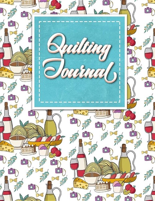Quilting Journal: Quilt Journal Planner, Quilt Pattern Books, Quilting Daily, Cute Rome Cover (Paperback)