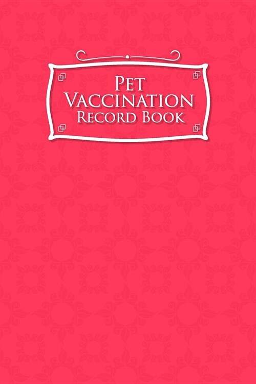 Pet Vaccination Record Book: Horse Vaccination Planner, Vaccination Record Template, Vaccination Book, Vaccine Log Book, Pink Cover (Paperback)