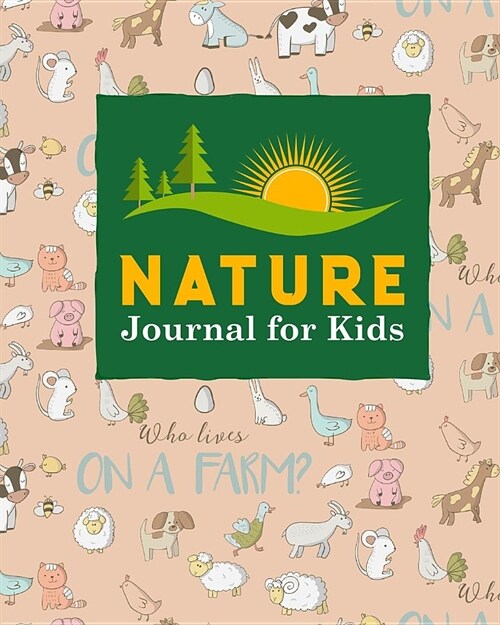 Nature Journal for Kids: Nature Journal Book, Nature Walk Book, Nature Journaling Books, Outdoor Notebook, Draw and Write Journal With Space Fo (Paperback)