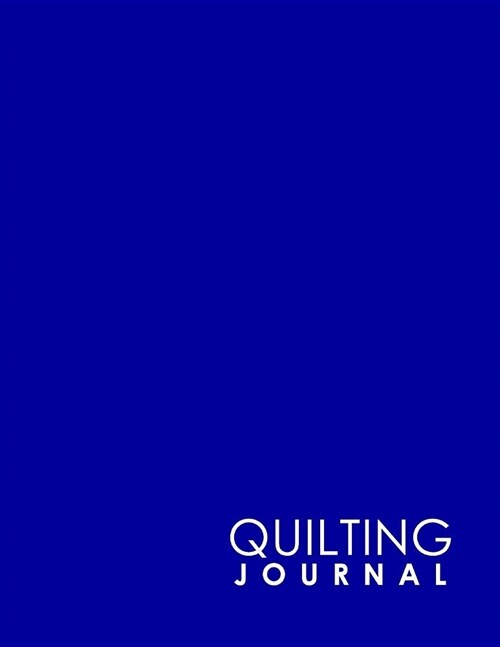 Quilting Journal: Quilt Journal, Quilt Log Cabin Book, Quilt Pattern Paper, Minimalist Blue Cover (Paperback)