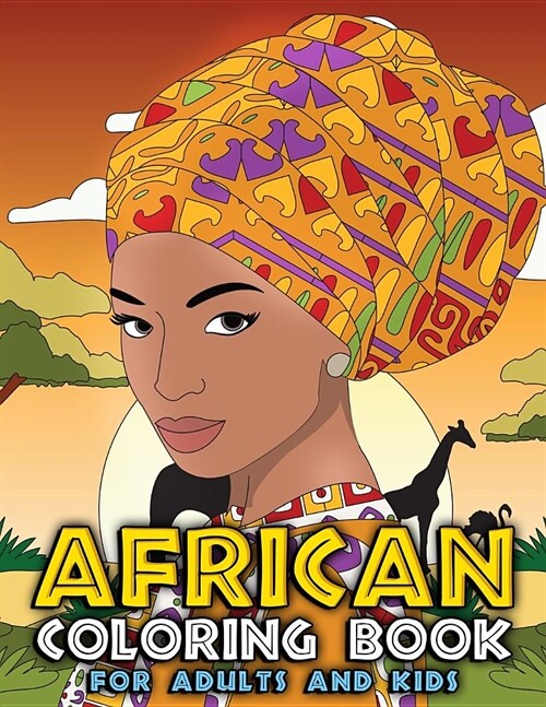 African Coloring Book for Adults and Kids: Traditional African American Heritage & Culture Inspired Art and Designs to Relieve Stress and Relax with A (Paperback)
