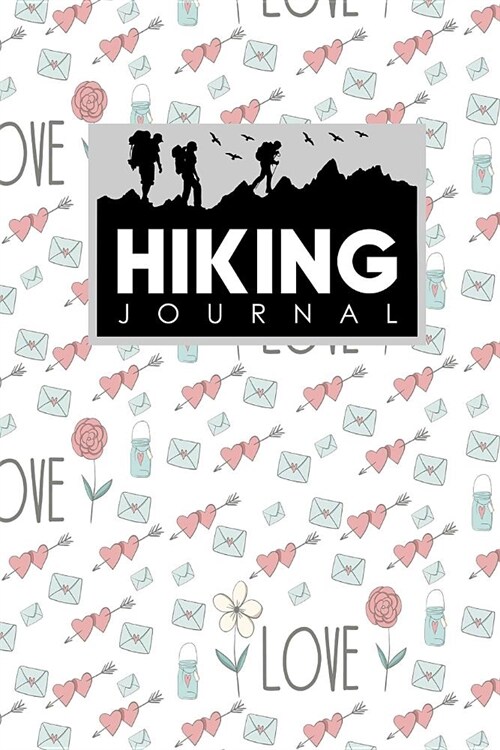 Hiking Journal: Hiker Journal, Hiking Log Journal, Hiking Journal Logbook, Hike Diary, Cute Wedding Cover (Paperback)