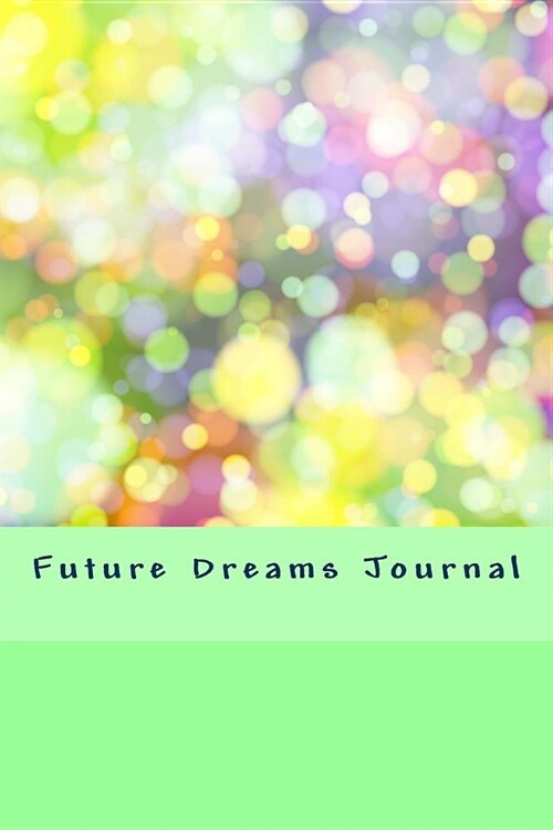 Future Dreams Journal: Writing Journal (Paperback)