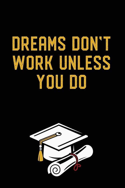 Dreams Dont Work: Graduation Gag Gift, Funny Adult Lined Journal Notebook (Paperback)