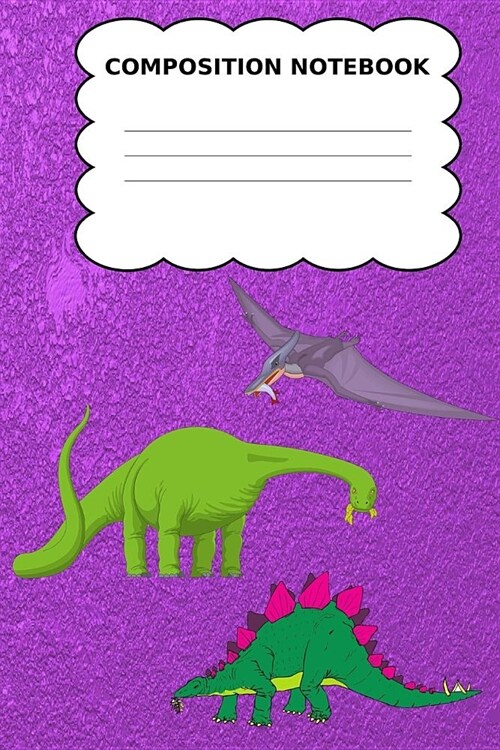 Dinosaur Composition Notebook: Dinosaur Composition Notebook For Kids, Dinosaur Composition Book/Journal For Kids, Girls, Boys, And Teachers: 150 Pag (Paperback)