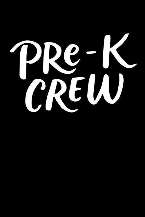 Pre-K Crew: New Pre K Teacher Gift, Gifts for Students, Thankyou Gift for Preschool Teacher, 6x9 Gift Journal, Back to School Supp (Paperback)
