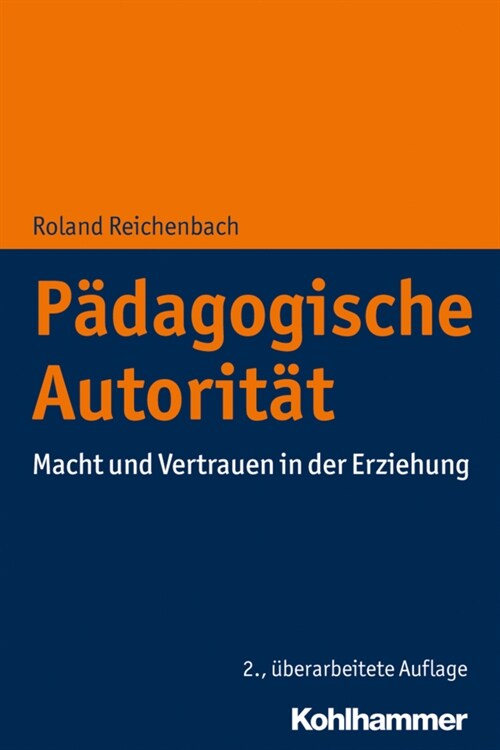 Padagogische Autoritat: Macht Und Vertrauen in Der Erziehung (Paperback, 2, 2. Uberarbeitet)