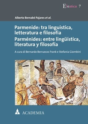 Parmenide: Tra Linguistica, Letteratura E Filosofia. Parmenides: Entre Linguistica, Literatura Y Filosfia: A Cura Di Bernardo Berruecos Frank E Stefan (Paperback)