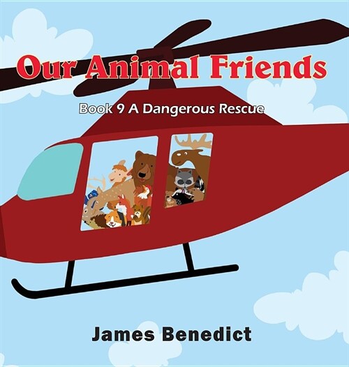 Our Animal Friends: A Dangerous Rescue (Hardcover)