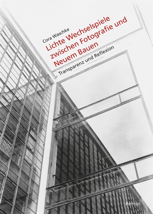 Lichte Wechselspiele Zwischen Fotografie Und Neuem Bauen: Materialitat Und Medialitat (Hardcover)